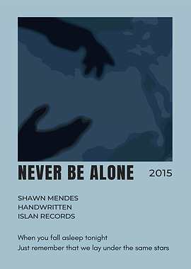 Never Be Alone - Shawn Mendes Poster