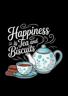 Happiness is Tea and Biscuits