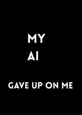 My AI Gave Up On Me