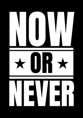 Now or Never Motivational Text Art