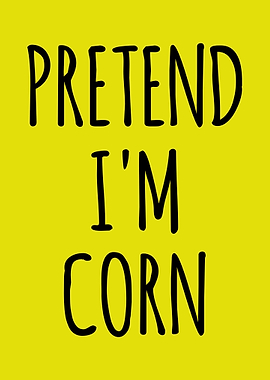 Pretend I'm Corn Text Art