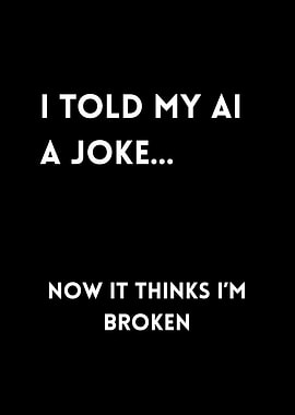 I told my ai a joke... now it thinks i'm broken