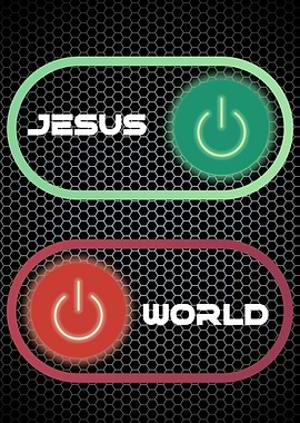 Jesus ON / World OFF