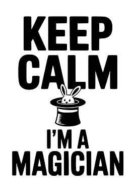 Keep Calm I'm a Magician