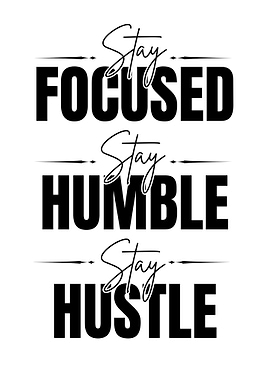 Stay Focused, Humble, Hustle Text Art