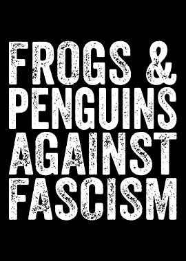 Frogs & Penguins Against Fascism