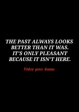 Finley Peter Dunne Quote on Past
