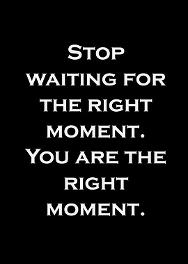 Inspirational Quote: You Are the Moment