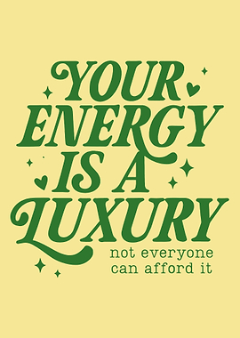 Your Energy Is A Luxury Print