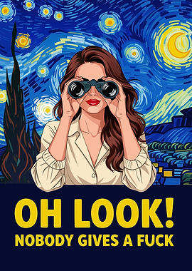 Oh Look Nobody Gives a Shit - Sarcastic Binocular Over Starry Night