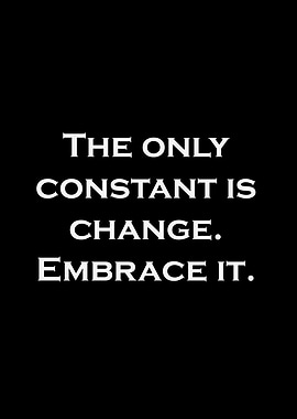 The only constant is change.