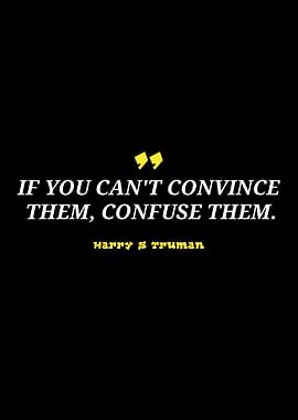 If You Can't Convince Them Quote