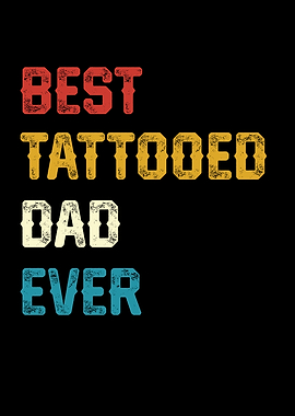 Best Tattooed Dad Ever Text Art