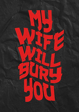 My Wife Will Bury You