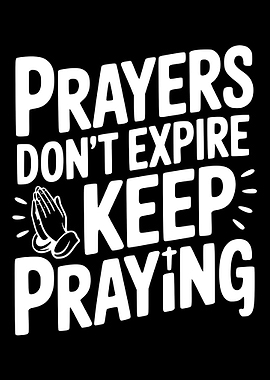 Prayers Don't Expire Keep Praying
