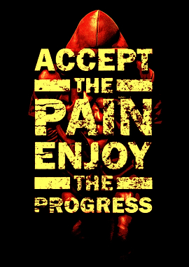 Accept the Pain, Enjoy the Progress