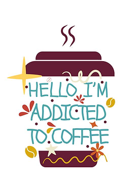 Hello I'm Addicted to Coffee