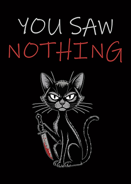 You Saw Nothing - Cat with Knife