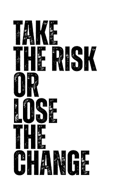 Take the Risk or Lose Chance