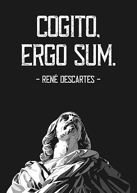 Cogito Ergo Sum - René Descartes