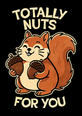 Totally Nuts For You Squirrel