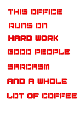 Office Runs on Coffee Sarcasm