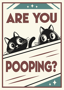 Are You Pooping? Cats Funny Poster