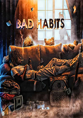 Bad Habits: Lavish Lifestyle