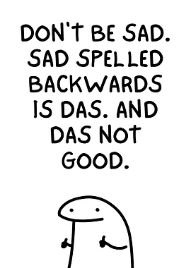 Don't be sad, DAS not good