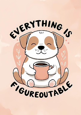 Everything is Figureoutable Dog Illustration