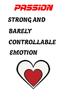 Passion: Strong and Barely Controllable Emotion