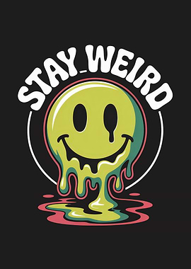 Stay Weird Melting Smiley Face
