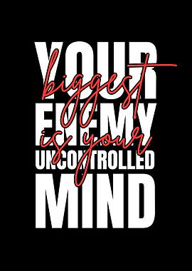 Your Biggest Enemy Uncontrolled Mind