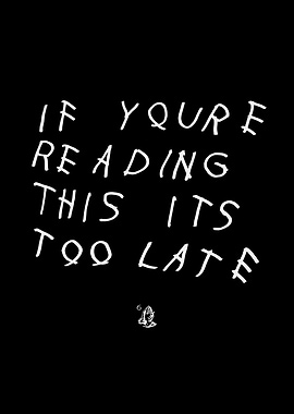 If You're Reading This It's Too Late