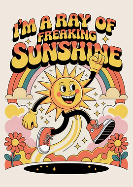 I'm A Ray of Freaking Sunshine
