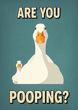 Are You Pooping? Goose Illustration