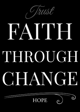Faith Through Change Inspirational Text Art – Dark Edition
