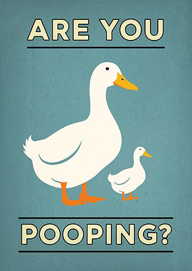 Are You Pooping? Duck Art