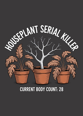 Houseplant Serial Killer