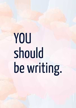 You should be writing poster