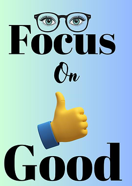 Focus on Good Inspirational Poster