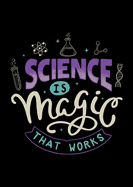 Science is Magic That Works