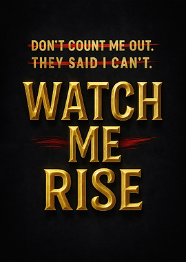 Watch Me Rise - Inspirational Quote