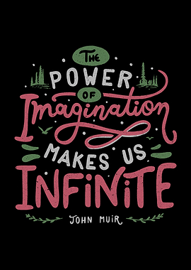 The power of imagination makes us infinite.
