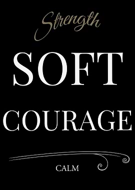Strength, Soft, Courage, Calm Text Art – Dark Edition
