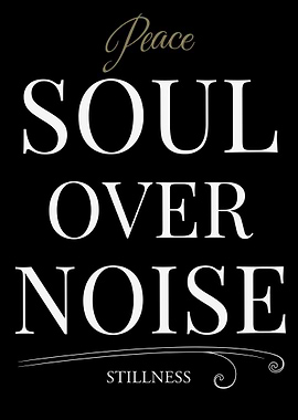 Peace Soul Over Noise Stillness – Dark Edition