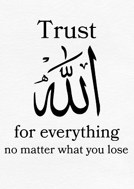 trust allah for everything no matter what you lose