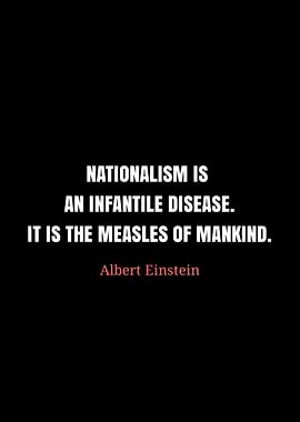 Einstein quote: Nationalism is infantile disease