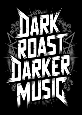 Dark Roast Darker Music Coffee