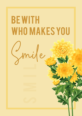 Be with who makes you smile
